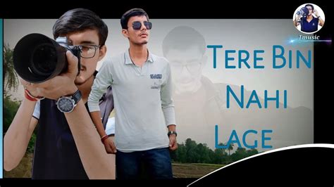 sunny kompoz|'Tere Bin Nahi Laage (Male)' VIDEO Song .